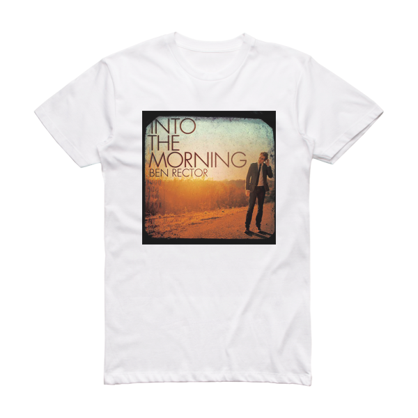 Ben Rector Into The Morning Album Cover T-Shirt White