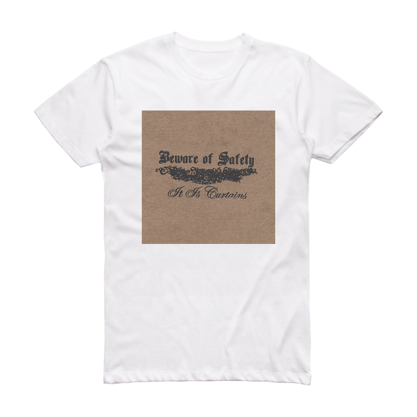 Beware of Safety It Is Curtains Album Cover T-Shirt White