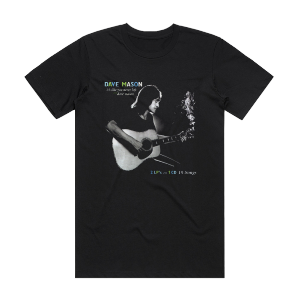 Dave Mason Its Like You Never Left Album Cover T-Shirt Black