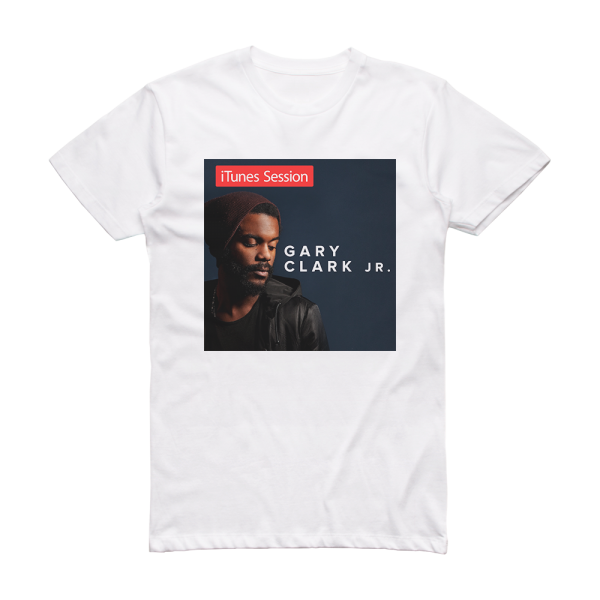 Gary Clark Jr Itunes Session 1 Album Cover T-Shirt White