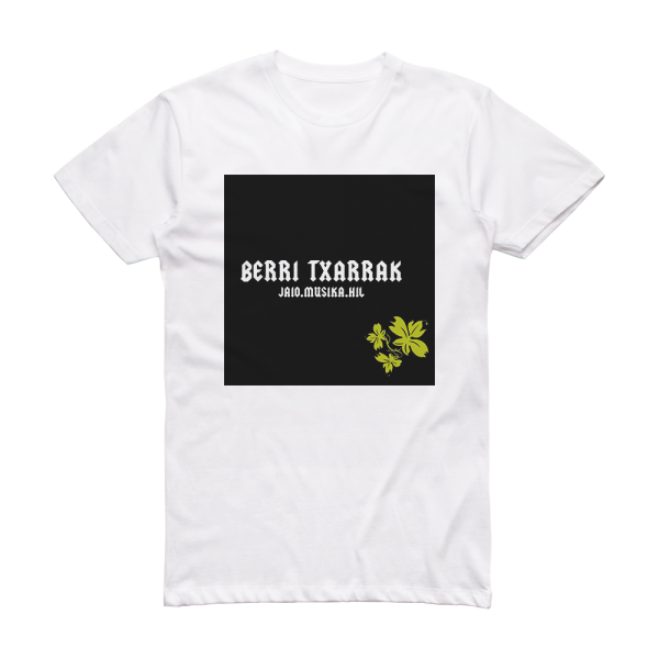 Berri Txarrak Jaiomusikahil Album Cover T-Shirt White