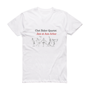 Chet Baker Quartet Jazz At Ann Arbor Album Cover T-Shirt White