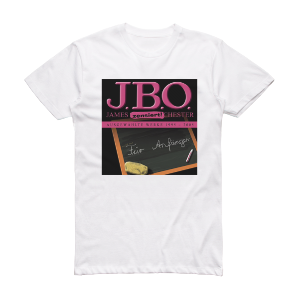 J B O Jbo Fr Anfnger Ausgewhlte Werke 1995  2005 Album Cover T-Shirt White