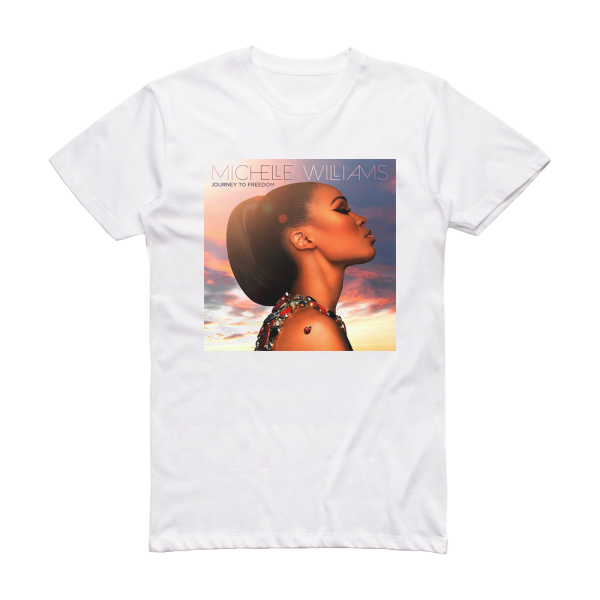 Michelle Williams Journey To Freedom Album Cover T-Shirt White