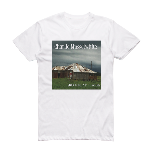 Charlie Musselwhite Juke Joint Chapel Album Cover T-Shirt White