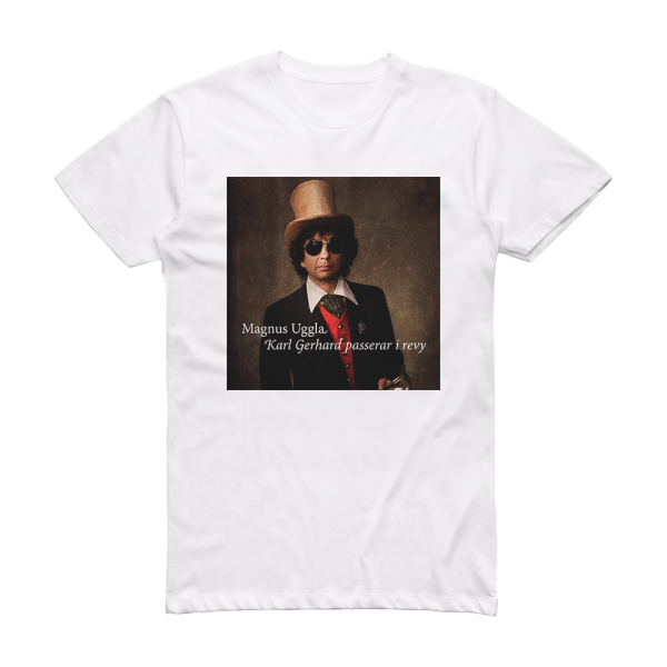 Magnus Uggla Karl Gerhard Passerar I Revy Album Cover T-Shirt White