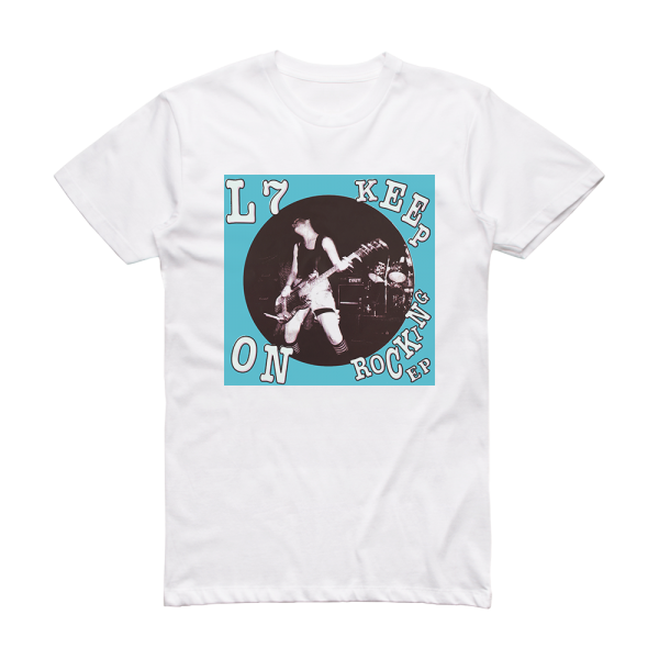 L7 Keep On Rocking Ep 2 Album Cover T-Shirt White