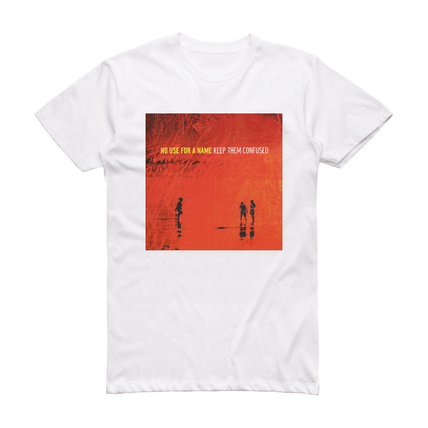 No Use for a Name Keep Them Confused 1 Album Cover T-Shirt White