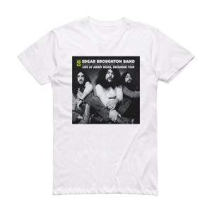 Edgar Broughton Band Keep Them Freaks A Rollin  Live At Abbey Road December 1969 Album Cover T-Shirt White