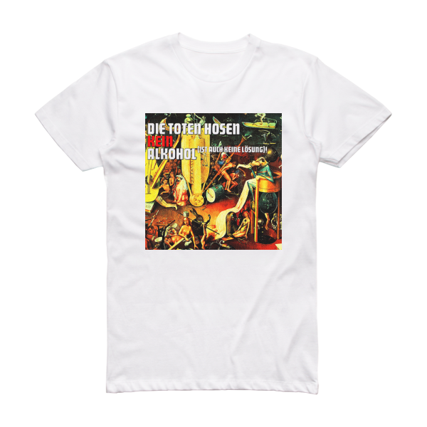 Die Toten Hosen Kein Alkohol Ist Auch Keine Lsung Album Cover T-Shirt White