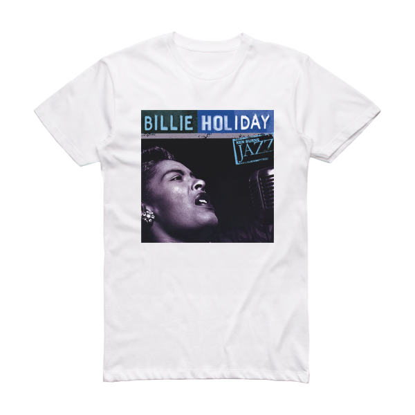 Billie Holiday Ken Burns Jazz Definitive Billie Holiday Album Cover T-Shirt White