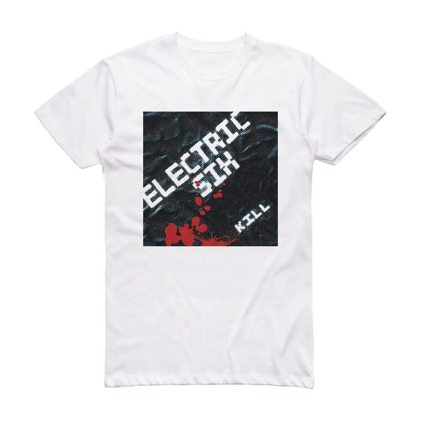 Electric Six Kill Album Cover T-Shirt White – ALBUM COVER T-SHIRTS