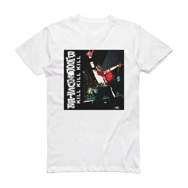 Blood Duster Kill Kill Kill Album Cover T-Shirt White