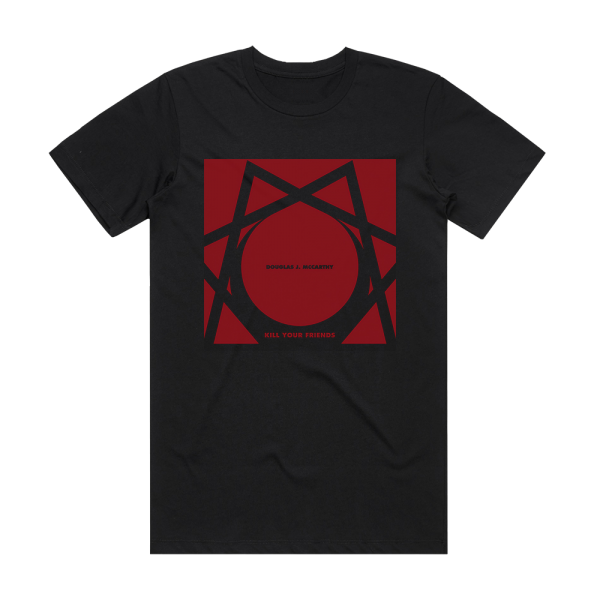 Douglas J McCarthy Kill Your Friends Album Cover T-Shirt Black