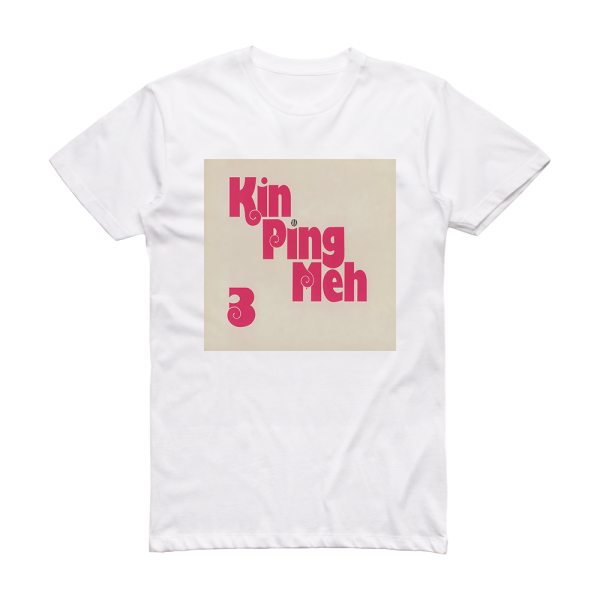 Kin Ping Meh Kin Ping Meh 3 Album Cover T-Shirt White