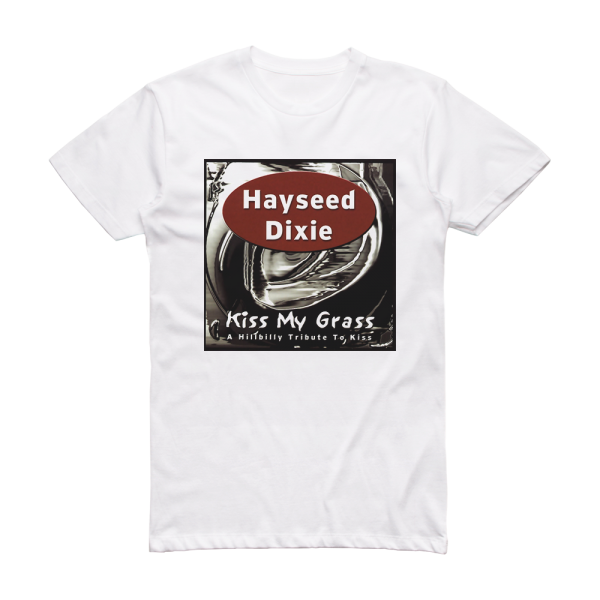 Hayseed Dixie Kiss My Grass A Hillbilly Tribute To Kiss Album Cover T-Shirt White