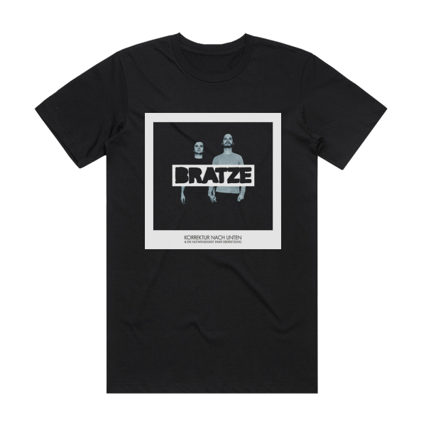 Bratze Korrektur Nach Unten Die Notwendigkeit Einer Bersetzung Album Cover T-Shirt Black