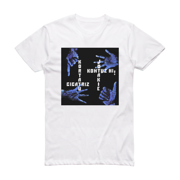 Cicatriz Kortatu Cicatriz Jotakie Kontuz Hi Album Cover T-Shirt White