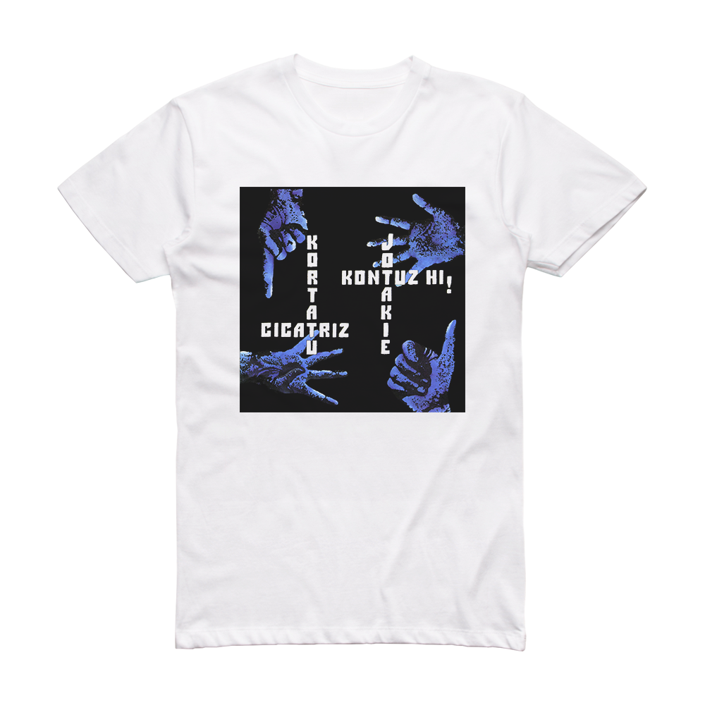 Cicatriz Kortatu Cicatriz Jotakie Kontuz Hi Album Cover T-Shirt White ...