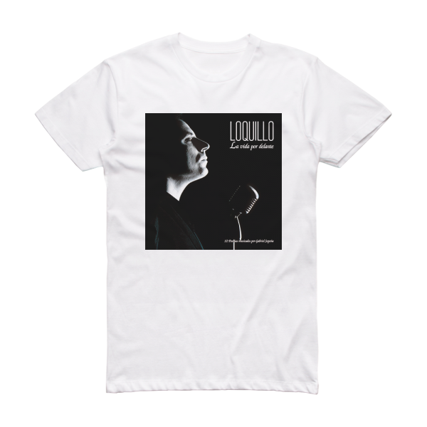 Loquillo y Trogloditas La Vida Por Delante Album Cover T-Shirt White