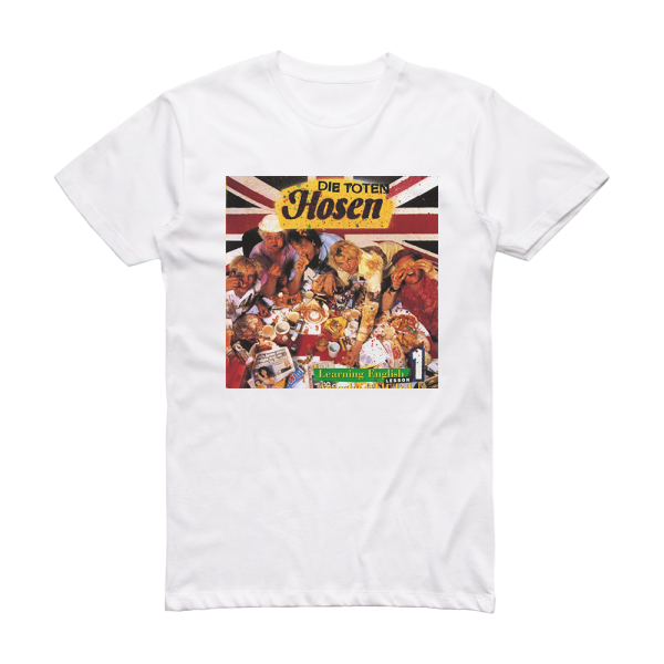Die Toten Hosen Learning English Lesson 1 Album Cover T-Shirt White