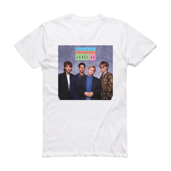 Level 42 Lessons In Love The Essential Album Cover T-Shirt White
