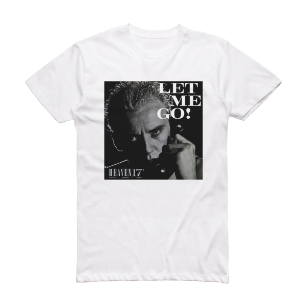 Heaven 17 Let Me Go Album Cover T-Shirt White