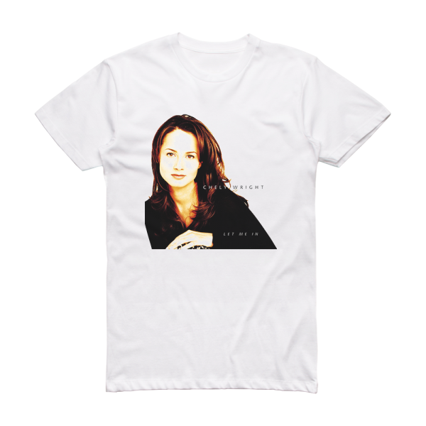 Chely Wright Let Me In Album Cover T-Shirt White