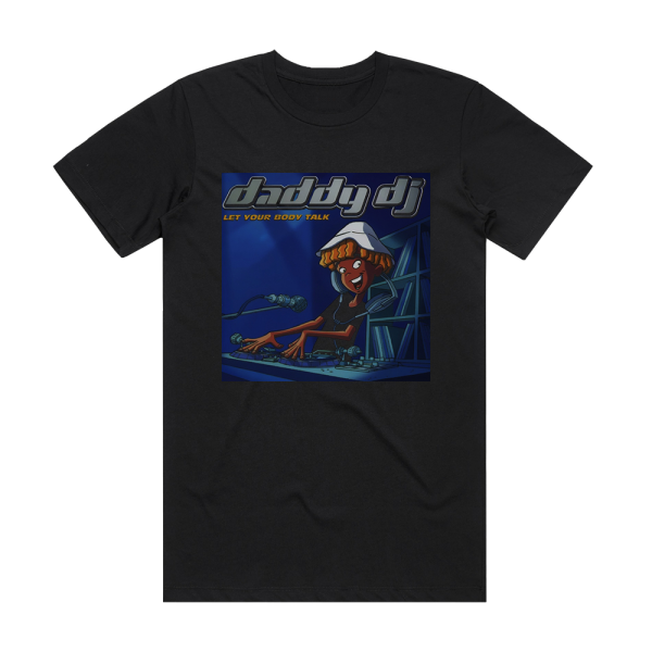 Daddy DJ Let Your Body Talk Album Cover T-Shirt Black