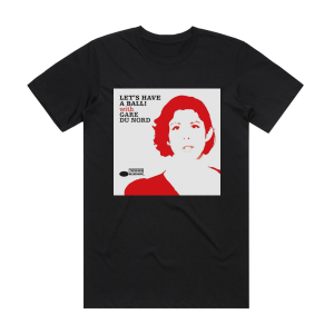 Gare du Nord Lets Have A Ball With Gare Du Nord Album Cover T-Shirt Black