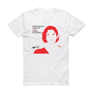 Gare du Nord Lets Have A Ball With Gare Du Nord Album Cover T-Shirt White