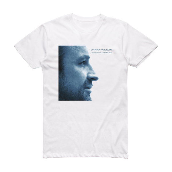 Damian Wilson Lets Start A Commune 2 Album Cover T-Shirt White