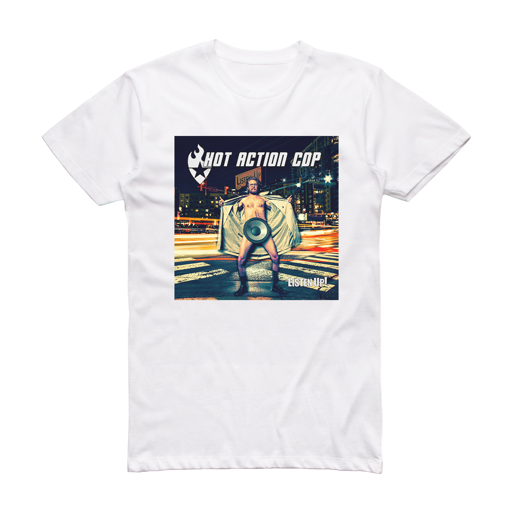 Hot Action Cop Listen Up Album Cover TShirt White ALBUM COVER TSHIRTS