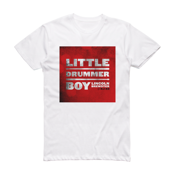 Lincoln Brewster Little Drummer Boy Feat Kj52 Album Cover T-Shirt White