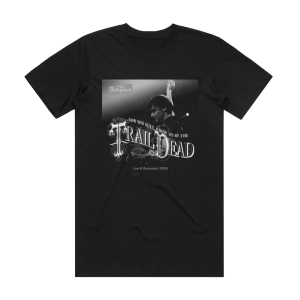 And You Will Know Us by the Trail of Dead Live At Rockpalast Album Cover T-Shirt Black