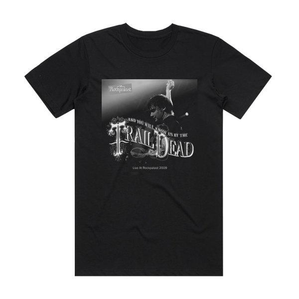 And You Will Know Us by the Trail of Dead Live At Rockpalast Album Cover T-Shirt Black