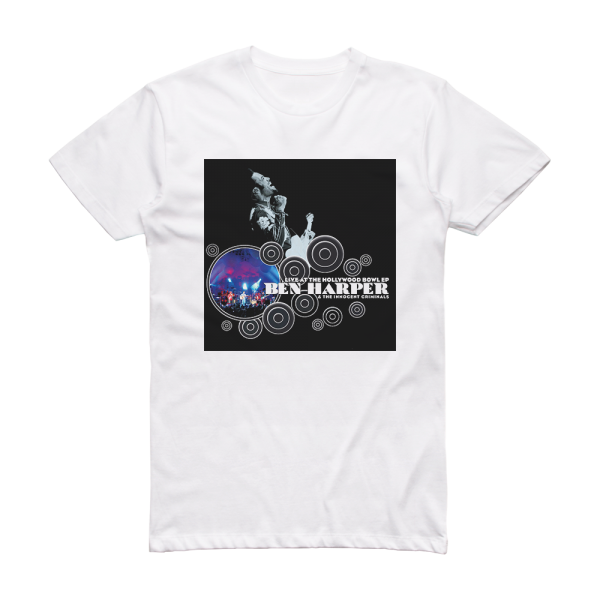 Ben Harper and The Innocent Criminals Live At The Hollywood Bowl Album Cover T-Shirt White