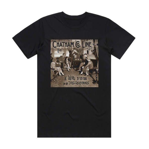 Chatham County Line Live At Wfmu 71708 On The Three Chord Monte Album Cover T-Shirt Black