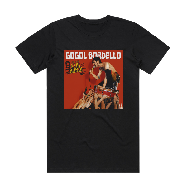 Gogol Bordello Live From Axis Mundi Album Cover T-Shirt Black