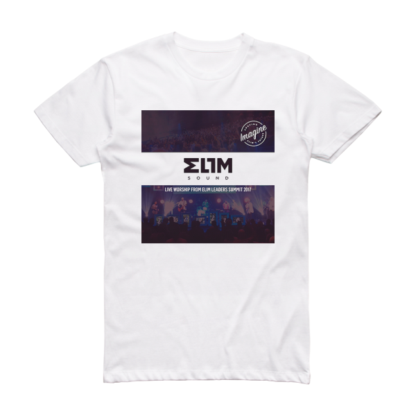 Elim Sound Live Worship From Elim Leaders Summit 2017 Album Cover T-Shirt White