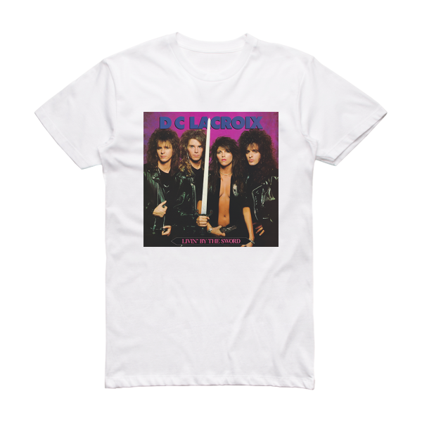 D C Lacroix Livin By The Sword Album Cover T-Shirt White