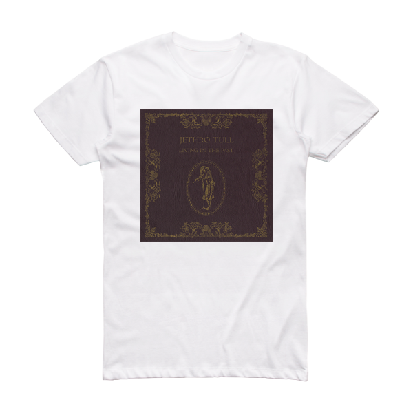 Jethro Tull Living In The Past 1 Album Cover T-Shirt White