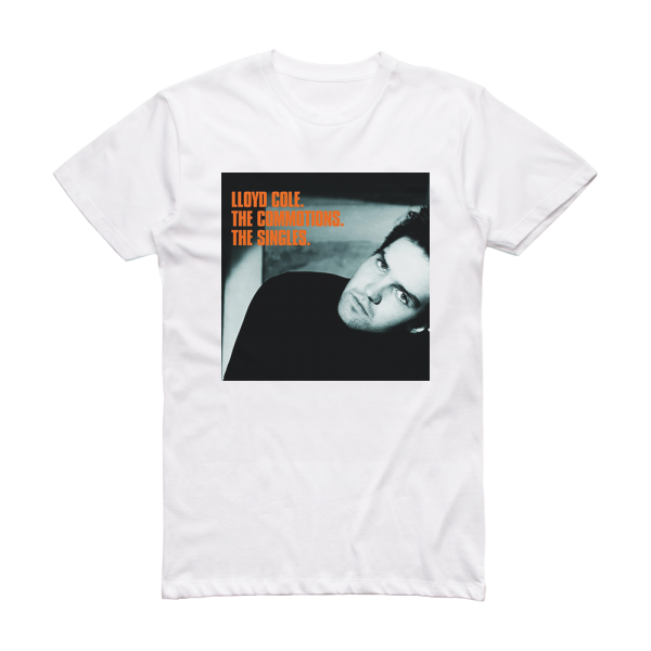 Lloyd Cole and the Commotions Lloyd Cole The Commotions The Singles Album Cover T-Shirt White