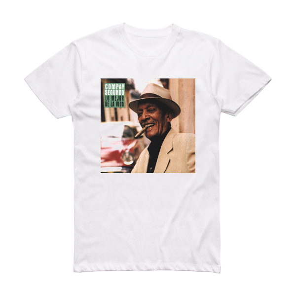 Compay Segundo Lo Mejor De La Vida Album Cover T-Shirt White