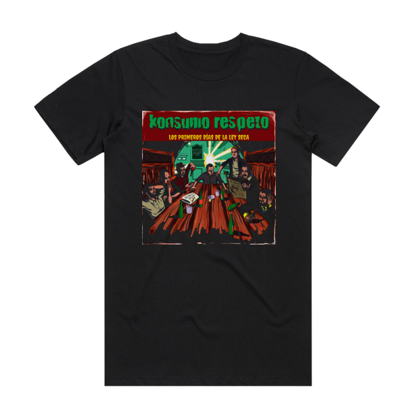 Konsumo Respeto Los Primeros Das De La Ley Seca Album Cover T-Shirt Black