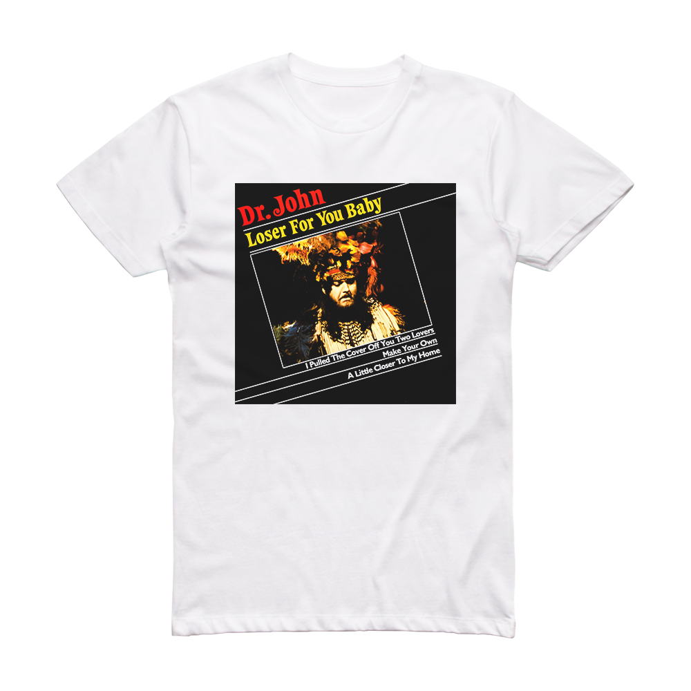 dr-john-loser-for-you-baby-album-cover-t-shirt-white-album-cover-t-shirts