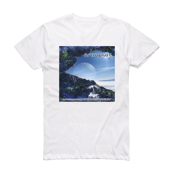 AstroPilot Lost And Found The Organic Remixes Album Cover T-Shirt White