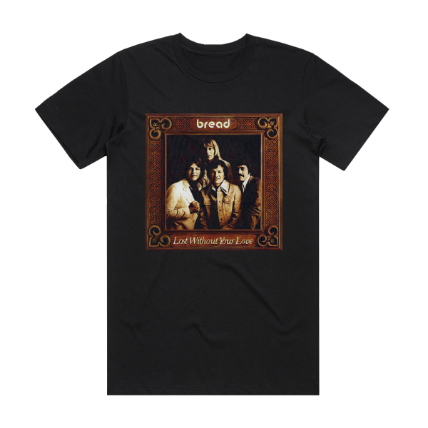 Bread Lost Without Your Love Album Cover T-Shirt Black