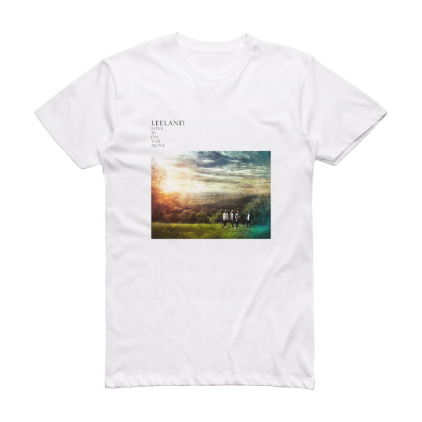 Leeland Love Is On The Move Album Cover T-Shirt White