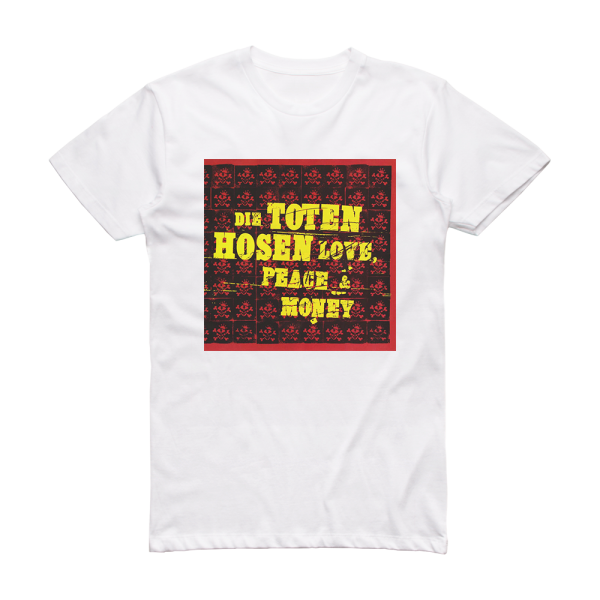 Die Toten Hosen Love Peace Money 2 Album Cover T-Shirt White